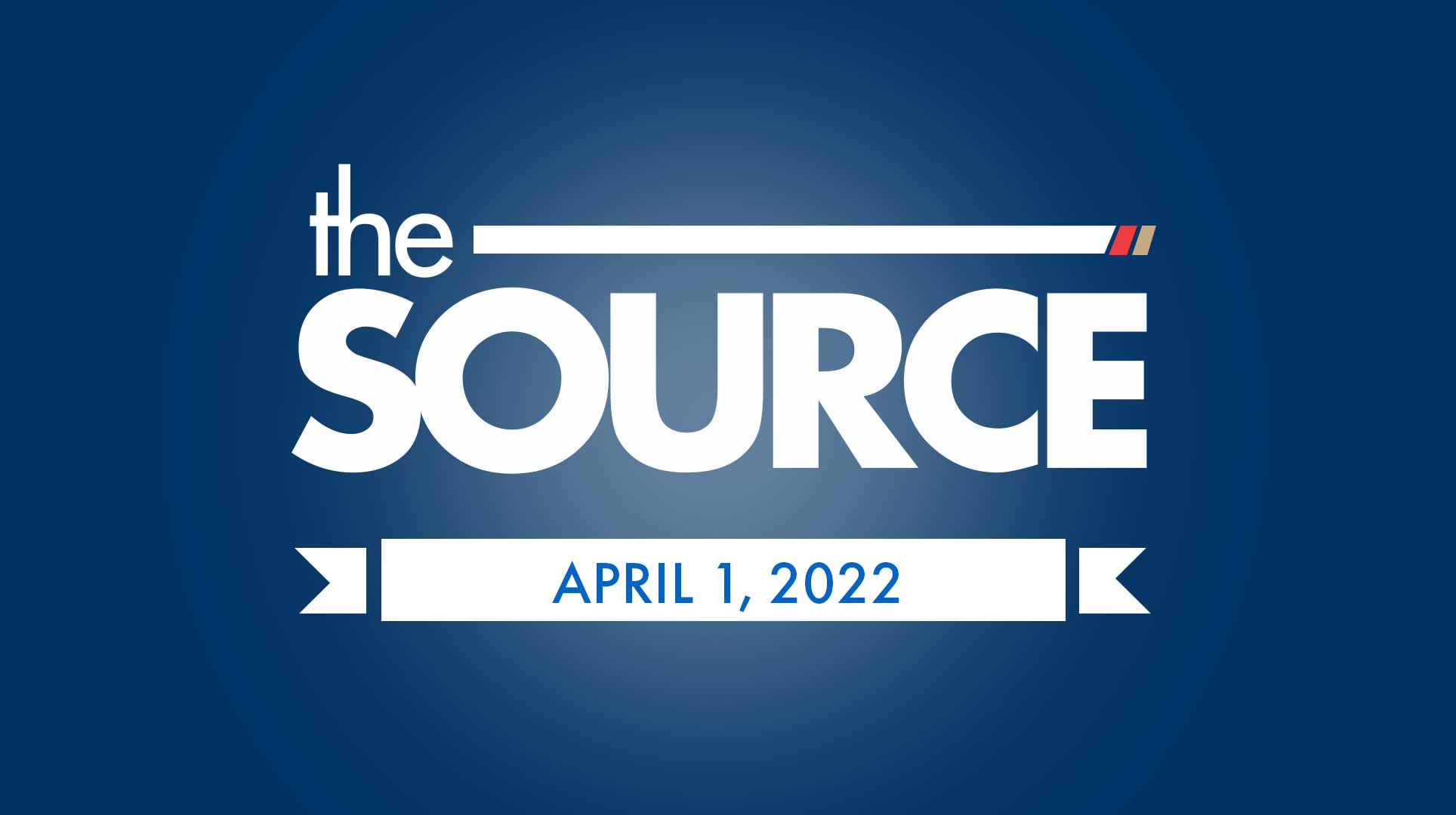 The Source - April 1, 2022